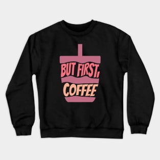 But First, Coffee Crewneck Sweatshirt